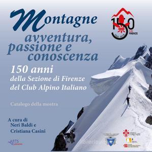 Montagne. Avventura, passione e conoscenza. 150 anni della sezione di Firenze del Club Alpino Italiano. Catalogo della mostra (Firenze, 22 giugno-22 luglio, 17 sette.pdf
