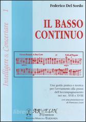 Il basso continuo. Una guida pratica e teorica per lavviamento alla prassi dellaccompagnamento nei sec. XVII e XIII.pdf