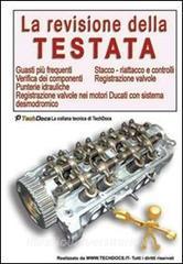 La revisione della testata. Guasti più frequenti. Stacco, riattacco e controlli. Verifica dei componenti. Registrazione valvole. Punterie idrauliche.pdf