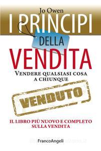 I principi della vendita. Vendere qualsiasi cosa a chiunque. Il libro più nuovo e completo sulla vendita.pdf