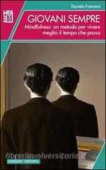 Giovani sempre. Mindfulness: un metodo per vivere meglio il tempo che passa.pdf