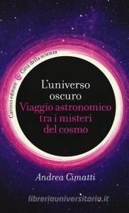 L universo oscuro. Viaggio astronomico tre i misteri del cosmo.pdf