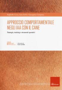 Approccio comportamentale negli IAA con il cane. Strategie, training e strumenti operativi.pdf