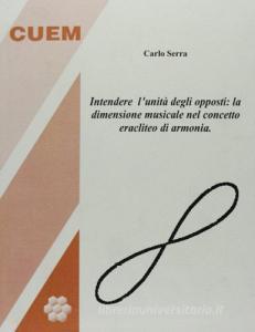 Intendere lunità degli opposti. La dimensione musicale nel concetto eracliteo di armonia.pdf