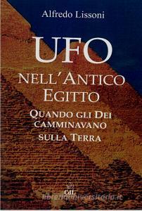 Ebook Ufo nell''Antico Egitto di Alfredo Lissoni edito da Edizioni Cerchio della Luna