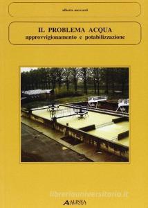 Il problema acqua. Approvvigionamento e potabilizzazione.pdf