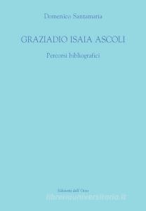 Graziadio Isaia Ascoli. Percorsi bibliografici.pdf