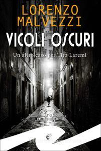 Ebook Vicoli oscuri di Lorenzo Malvezzi edito da Fratelli Frilli Editori