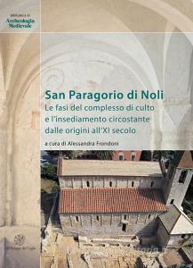 San Paragorio di Noli. Le fasi del complesso di culto e linsediamento circostante dalle origini allXI secolo.pdf