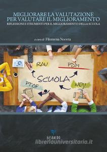 Migliorare la valutazione per valutare il miglioramento. Riflessioni e strumenti per il miglioramento della scuola.pdf