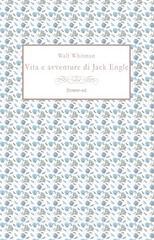 Ebook Vita e avventure di Jack Engle di Whitman Walt edito da flower-ed