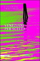 Veneziani per scelta. I racconti di chi ha deciso di vivere in laguna.pdf