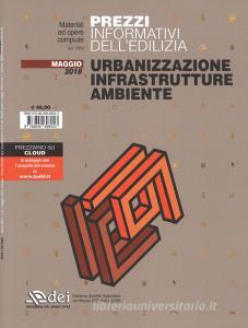 Prezzi informativi delledilizia. Urbanizzazione infrastrutture ambiente. Maggio 2018. Con Contenuto digitale per accesso on line.pdf