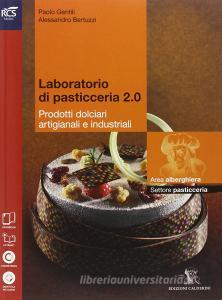 Laboratorio di pasticceria 2 0. Per le Scuole superiori. Con e-book. Con espansione online.pdf