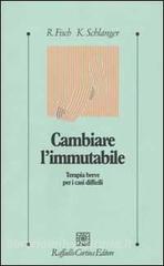 Cambiare limmutabile. Terapia breve per i casi difficili.pdf