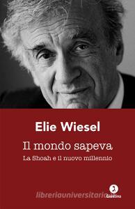 Ebook Il mondo sapeva di Wiesel Elie edito da Giuntina