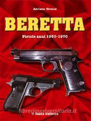 Beretta. Pistole anni 1950-1970. Ediz. italiana e inglese.pdf