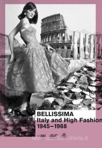 Bellissima Italy and high fashion 1945-1968. An illustrated catalog.pdf