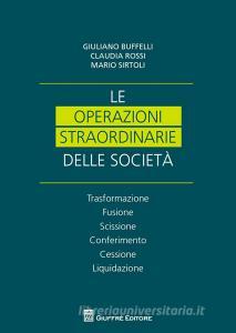 Le Operazioni Straordinarie Nelle Società Trasformazione Fusione Scissione Conferimento Cessione Liquidazione - 