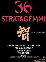 Trentasei stratagemmi. Larte cinese della strategia per conquistare, sconfiggere, trionfare oggi.pdf