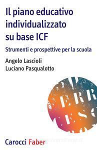 Il piano educativo individualizzato su base ICF. Strumenti e prospettive per la scuola.pdf