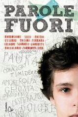 Ebook Parole fuori di Ferrara Antonio, Pierdomenico Baccalario, Paola Zannoner, Silvana Gandolfi, Sara Colaone, Beatrice Masini, Lodovica Cima, Guido Sgardoli, Alessandro Baronciani, Luisa Mattia, Fabrizio Silei, Antonella Ossorio edito da Il Castoro Editrice