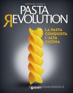 Pasta revolution. La pasta conquista lalta cucina.pdf