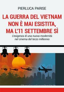 La guerra del Vietnam non è mai esistita, ma l11 settembre sì. Lesigenza di una nuova modernità nel cinema del terzo millennio.pdf