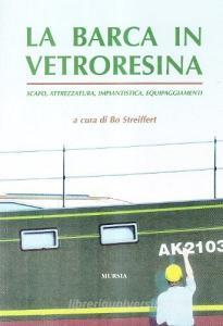 La barca in vetroresina. Scafo, attrezzatura, impiantistica, equipaggiamenti.pdf