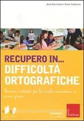 Recupero in... difficoltà ortografiche. Percorsi e attività per la scuola secondaria di primo grado. Con CD-ROM.pdf