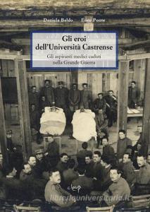 Gli eroi dellUniversità Castrense. Gli aspiranti medici caduti nella grande guerra.pdf