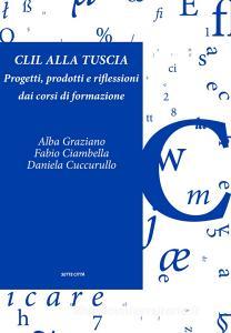 CLIL alla Tuscia. Progetti, prodotti e riflessioni dai corsi di formazione. Con Contenuto digitale per accesso on line.pdf