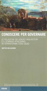 Conoscere per governare. Le relazioni dei sindaci inquisitori e il dominio veneziano in Terraferma (1542-1626).pdf