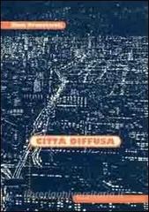 Città diffusa. Interpretazioni e percorsi di progetto.pdf