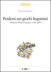 Perdersi nei giochi linguistici. Schizofrenia, filosofia del linguaggio e scienze cognitive.pdf
