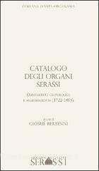 Catalogo degli organi Serassi. Ordinamento cronologico e ordinamento (1722-1893). Con CD-ROM.pdf