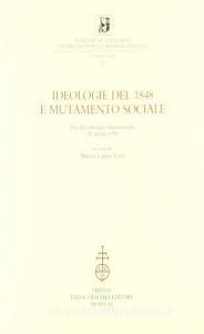 Ideologie del 1848 e mutamento sociale. Atti del Convegno internazionale (20 marzo 1998).pdf
