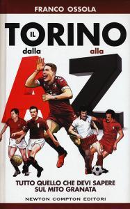 Il Torino dalla A alla Z. Tutto quello che devi sapere sul mito granata.pdf