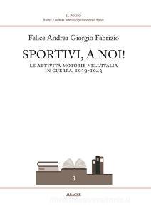 Sportivi, a noi! Le attività motorie nellItalia in guerra 1939-1943.pdf