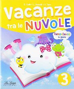 Vacanze Tra Le Nuvole Con Prontuario Italiano Matematica Inglese Con Narrativa Per La Scuola Elementare Vol 3 Pdf Libro