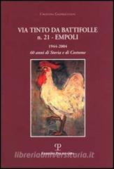 Via Tinto da Battifolle n. 21, Empoli. 1944-2004, 60 anni di storia e di costume.pdf