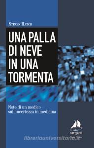 Una palla di neve in una tormenta. Note di un medico sullincertezza in medicina.pdf