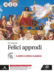 Felici approdi. Mito e epica. Per le Scuole superiori. Con e-book. Con espansione online.pdf