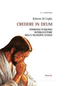 Credere in deum. Tommaso dAquino interlocutore della filosofia doggi.pdf