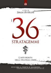 Ebook I 36 Stratagemmi di Sergio Peterlini edito da Edizioni Il Punto d'incontro