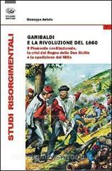 Garibaldi e la rivoluzione del 1860. Il Piemonte costituzionale, la crisi del Regno delle Due Sicilie e la spedizione dei Mille.pdf