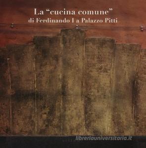 La «cucina comune» di Ferdinando I a palazzo Pitti.pdf