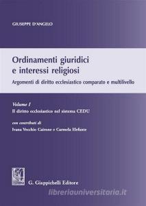Ordinamenti giuridici e interessi religiosi. Argomenti di diritto ecclesiastico comparato e multilivello vol.1.pdf