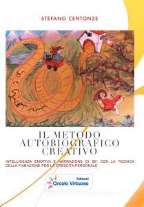 Il metodo autobiografico creativo. Intelligenza emotiva e narrazione di sé con la tecnica della fiabazione per la crescita personale.pdf