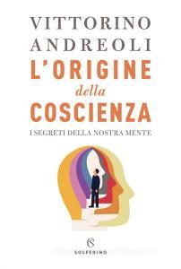 Ebook L'origine della coscienza di Vittorino Andreoli edito da Solferino